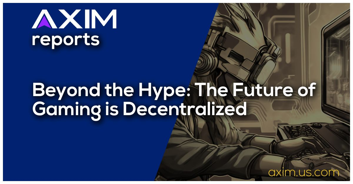 Beyond the Hype: The Future of Gaming is Decentralized